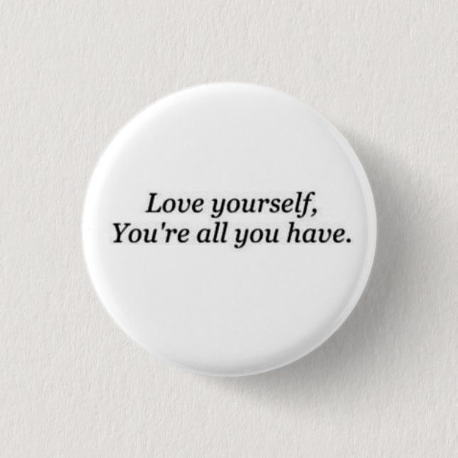 Love Yourself 1 Inch Round Button (Front)