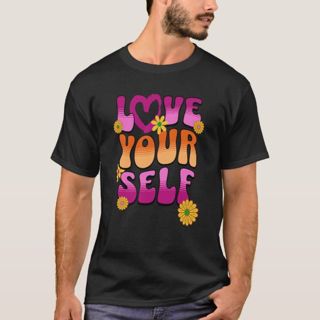 Love Yourself 60's Retro Vibe Positive Message for T-Shirt (Front)