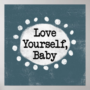 Love Yourself Baby - Gris Poster Wall Art