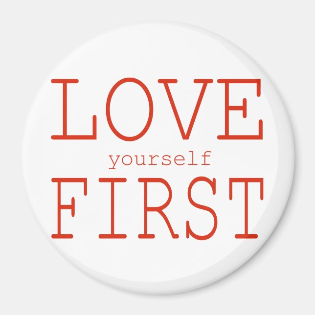 Love yourself first magnet (Front)