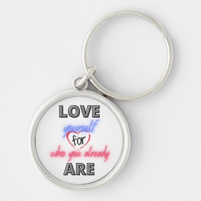 Love yourself for who you already are keychain (Front)