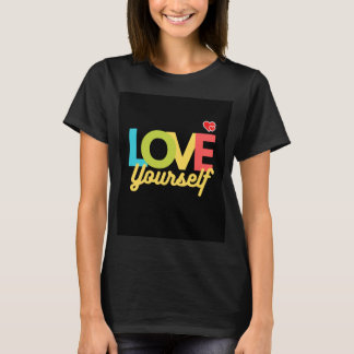love yourself inspirational t-shirt. T-Shirt