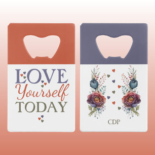 Love yourself today floral add initials credit card bottle opener