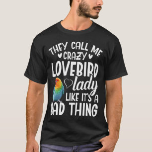 Lovebird Mom Crazy Lady Birdkeeping Peach Faced Lo T-Shirt