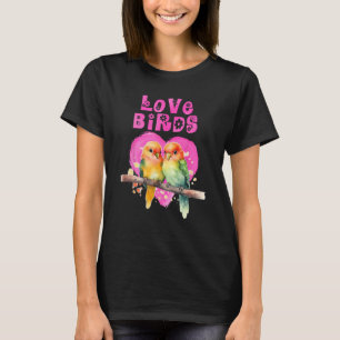 Lovebirds LOVE Bird Love Birds Lovebird Bird 1 T-Shirt