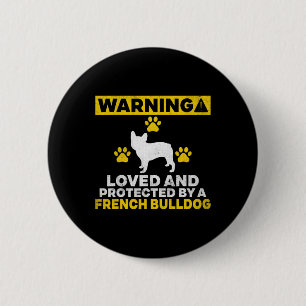 Loved And Protected Bulldog Lover Dog Owner 2 Inch Round Button