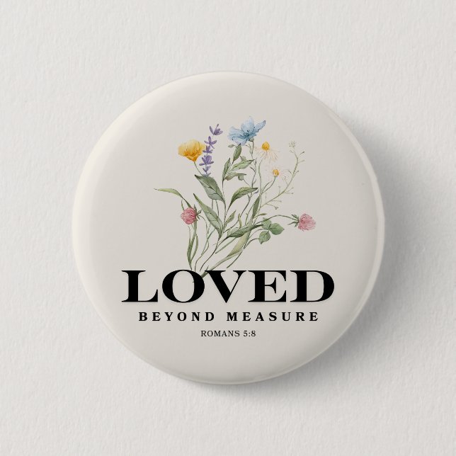 Loved Beyond Measure – Romans 5:8 Christian Bible  2 Inch Round Button (Front)