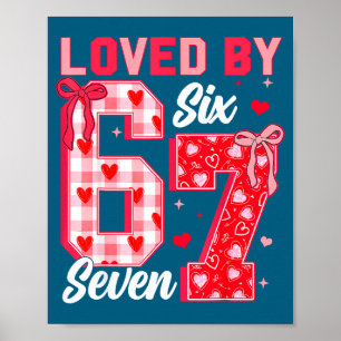 Loved By 67 Valentine Six Seven Meme Hearts 6 7 Wo Poster