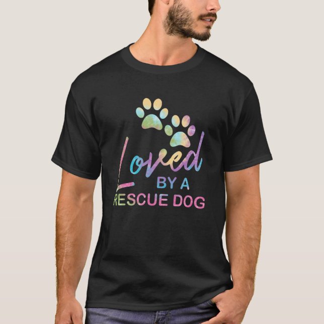 Loved By A Rescue Dog  Foster Mom Rescue Dad T-Shirt (Front)