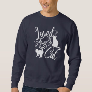 Loved By My Cat In White Sweatshirt