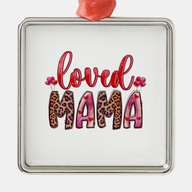 Loved Mama Metal Ornament (Front)
