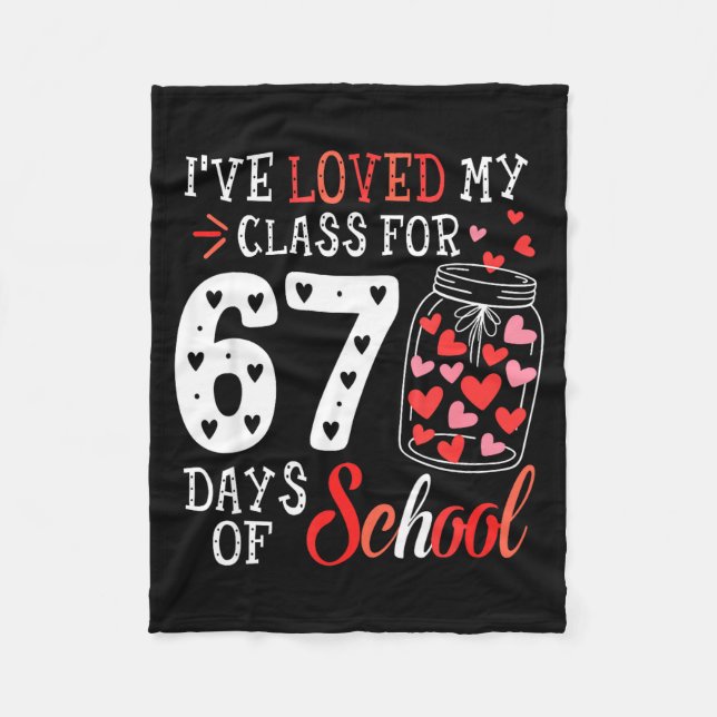 Loved My Cl For 67 Days Of School Valentines Day T Fleece Blanket (Front)
