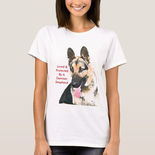 Loved & Protected By A German Shepherd T-Shirt (Front)