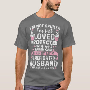 Loved Protected By Firefighter Husband Firefighter T-Shirt