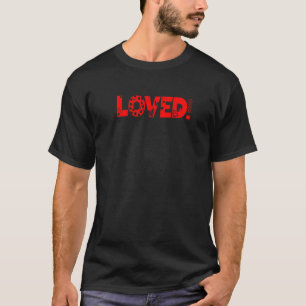 Loved You are Loved New love on Valentines Parent  T-Shirt