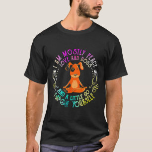 Lovely Dog Saying I Am Mostly Peace Love And Dogs  T-Shirt