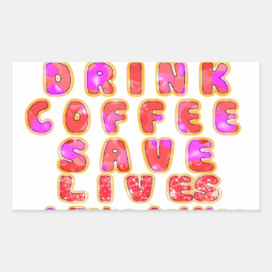 Lovely I just want to Drink Coffee Save Lives and Sticker