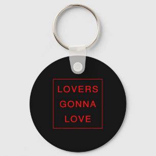 Lovers Gonna Love _ Valentines Days  Keychain
