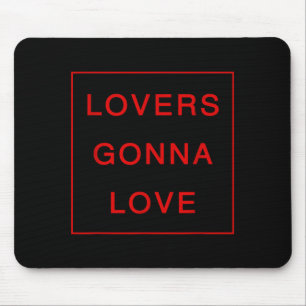 Lovers Gonna Love _ Valentines Days  Mouse Pad