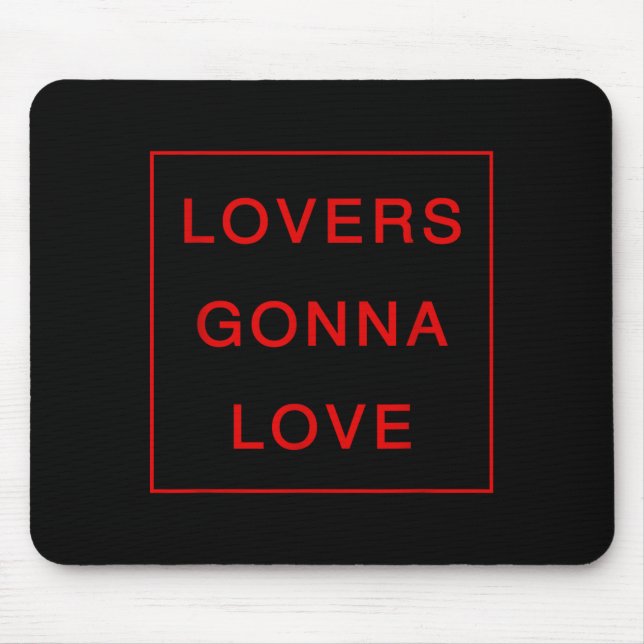 Lovers Gonna Love _ Valentines Days  Mouse Pad (Front)