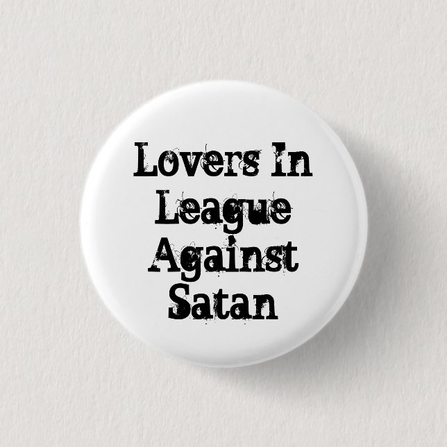 Lovers In League Against Satan 1 Inch Round Button (Front)