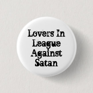 Lovers In League Against Satan 1 Inch Round Button