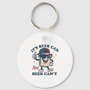 Lovers It's Beer Can Not Beer Can't Funny Drinking Keychain