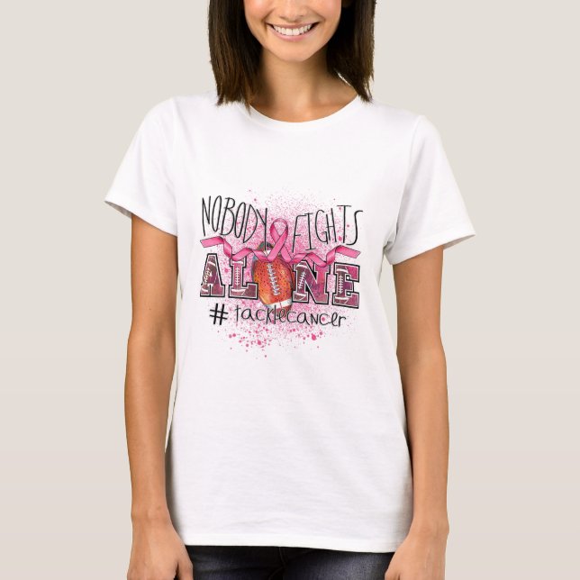 Lovers Nobody Fights Alone Tackle Breast Cancer  T-Shirt (Front)