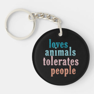 Loves Animals Tolerates People Funny Animal Lover Keychain