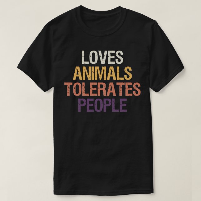 Loves Animals Tolerates People Funny Pet Lover Gra T-Shirt (Design Front)