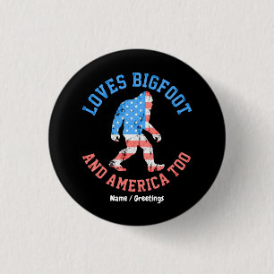 Loves Bigfoot and America Too Patriotic American  1 Inch Round Button
