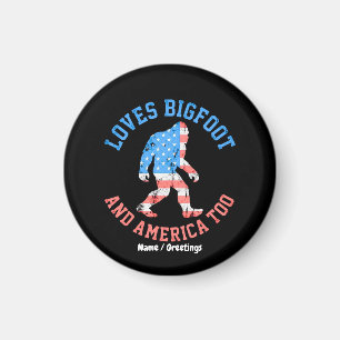 Loves Bigfoot and America Too Patriotic American Magnet