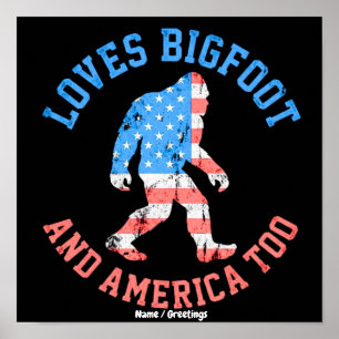 Loves Bigfoot and America Too Patriotic American Poster