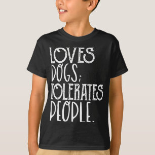 Loves Dog Tolerate People Funny Dog Lover Pet Owne T-Shirt