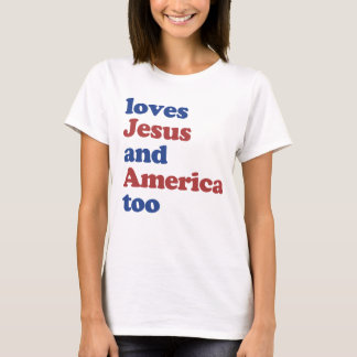 Loves Jesus and America Too 4th of July Summer  T-Shirt