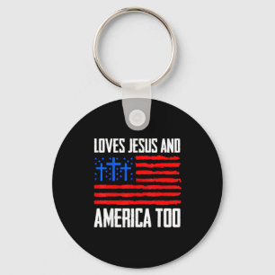 Loves jesus and america too 4th of julyLoves jesus Keychain
