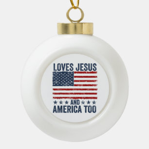 Loves Jesus and America Too God Christian 4th of J Ceramic Ball Christmas Ornament