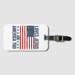 Loves Jesus and America Too God Christian 4th of J Luggage Tag