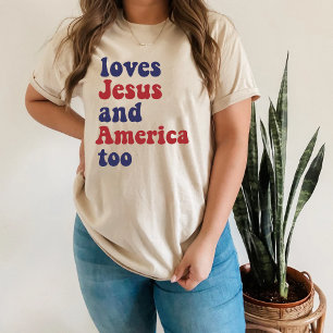 Loves Jesus and America too T-Shirt