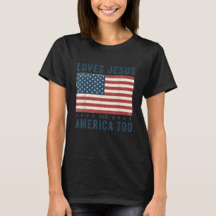 Loves Jesus And America Too USA Flag Patriotic Chr T-Shirt