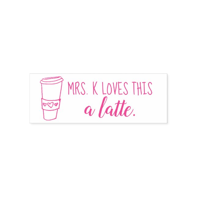 Loves this a latte teacher stamp custom! (Design)