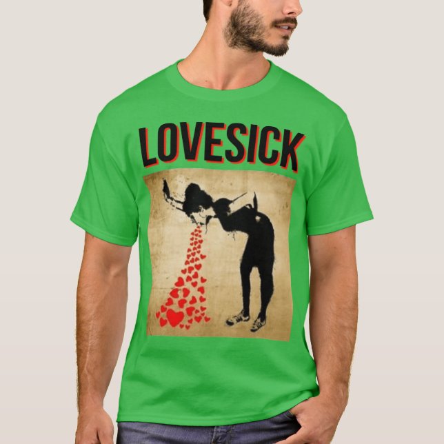 Lovesick friend T-Shirt (Front)