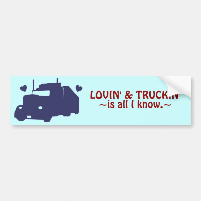 Lovin' and Truckin' Bumper Sticker (Front)
