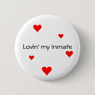 Lovin' my inmate Button