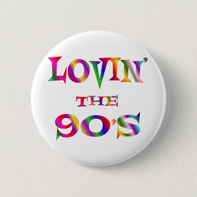 Lovin the 90s 2 inch round button (Front)