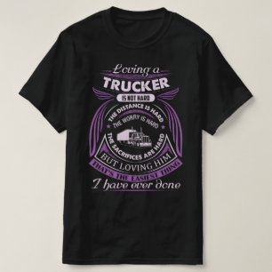Loving an Trucker is not Hard T-Shirt