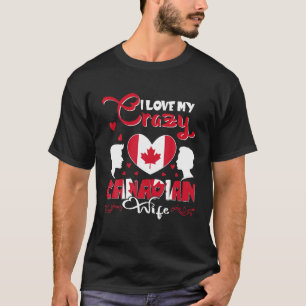 Loving Crazy Funny Canadian Wife Valentine Flag Co T-Shirt