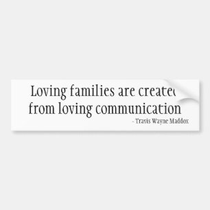 Loving Families and Communication Bumper Sticker