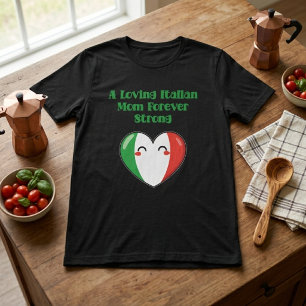 Loving Italian Mom Forever Strong Motherhood T-Shirt