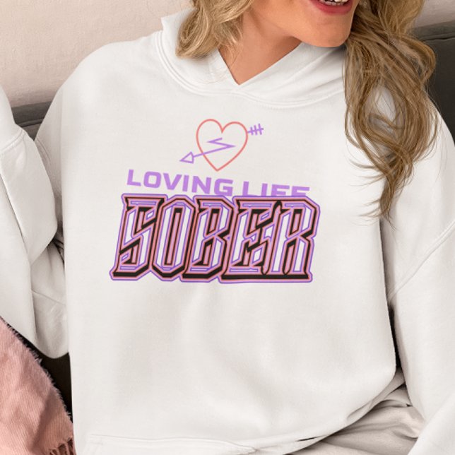Loving Life Sober Hoodie (Creator Uploaded)